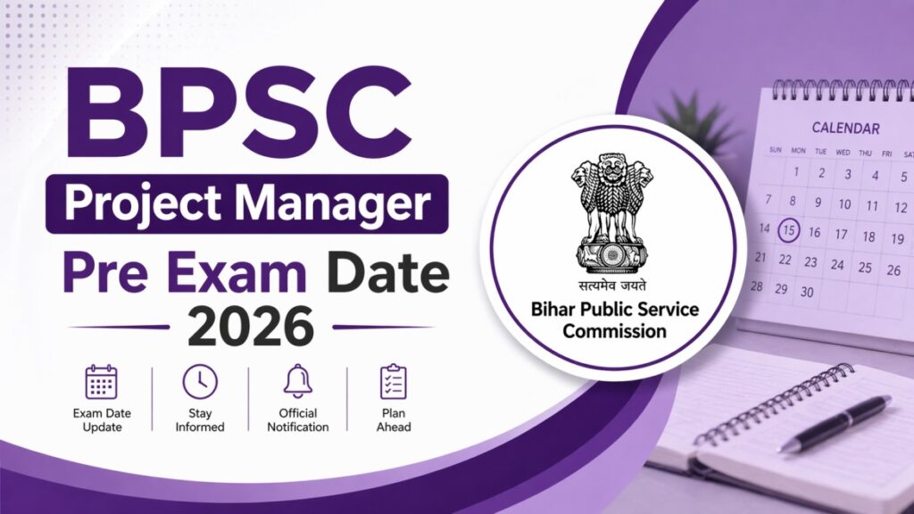 BPSC Project Manager Pre Exam Date 2026 Out – Check Exam Date (30 May) & Admit Card